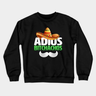 adios bitchachos funny Crewneck Sweatshirt